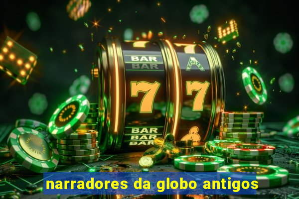 narradores da globo antigos